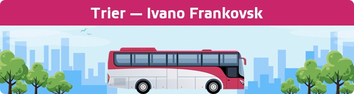 Bus Ticket Trier — Ivano Frankovsk buchen